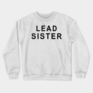 Lead Sister (black) Crewneck Sweatshirt